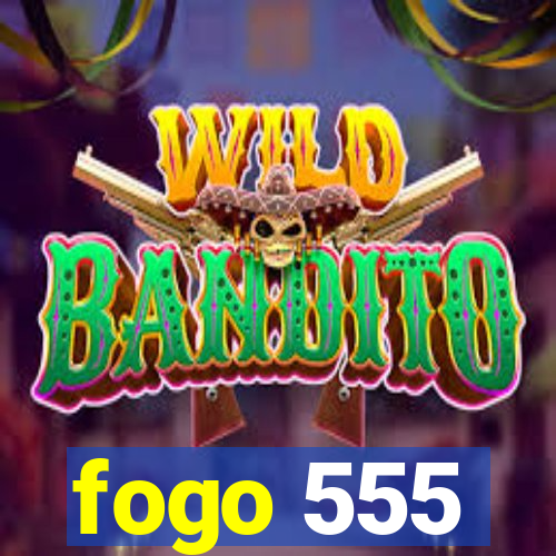 fogo 555